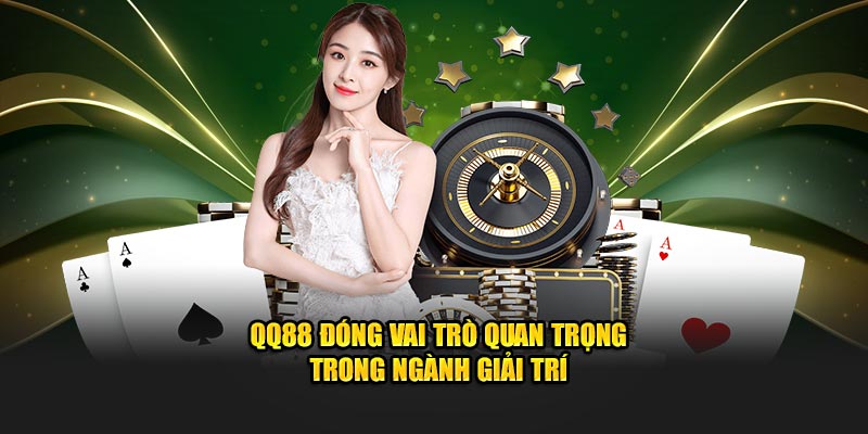 QQ88 🎖️ Trang Chủ QQ88 Vulcand Nhà Cái QQ88.com Uy Tín T8/2025 11 QQ88 đóng vai trò quan trọng trong ngành giải trí